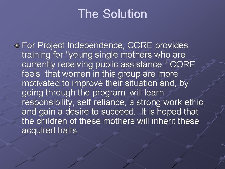 The Solution For Project Independence, CORE provides training for "young single mothers who are