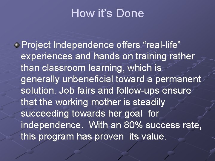 How it’s Done Project Independence offers “real-life” experiences and hands on training rather than