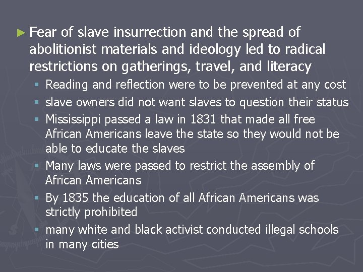 ► Fear of slave insurrection and the spread of abolitionist materials and ideology led