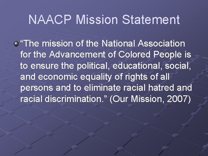 NAACP Mission Statement “The mission of the National Association for the Advancement of Colored