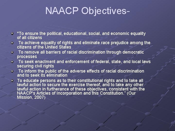 NAACP Objectives"To ensure the political, educational, social, and economic equality of all citizens To