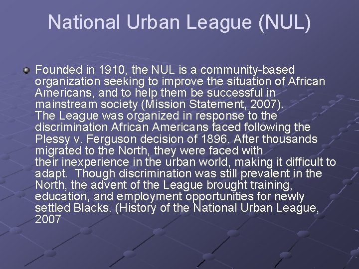 National Urban League (NUL) Founded in 1910, the NUL is a community-based organization seeking