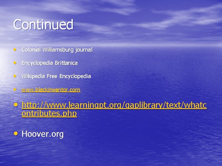 Continued • Colonial Williamsburg journal • Encyclopedia Brittanica • Wikipedia Free Encyclopedia • www.