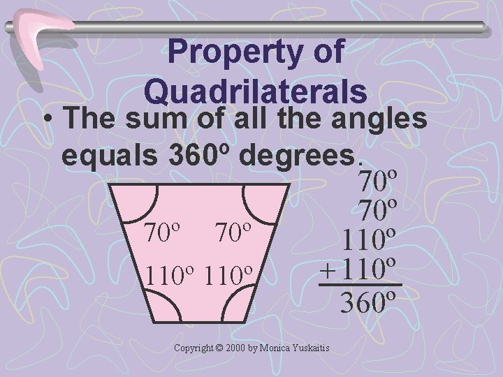 Property of Quadrilaterals • The sum of all the angles equals 360º degrees. 70º