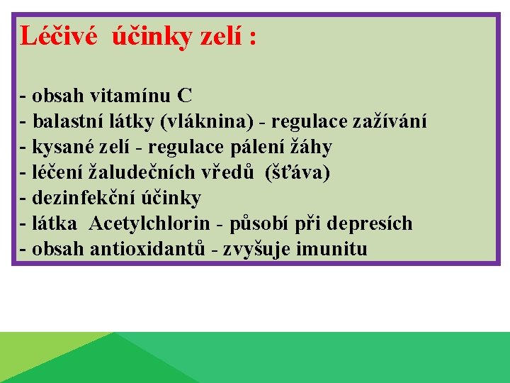 Léčivé účinky zelí : - obsah vitamínu C - balastní látky (vláknina) - regulace