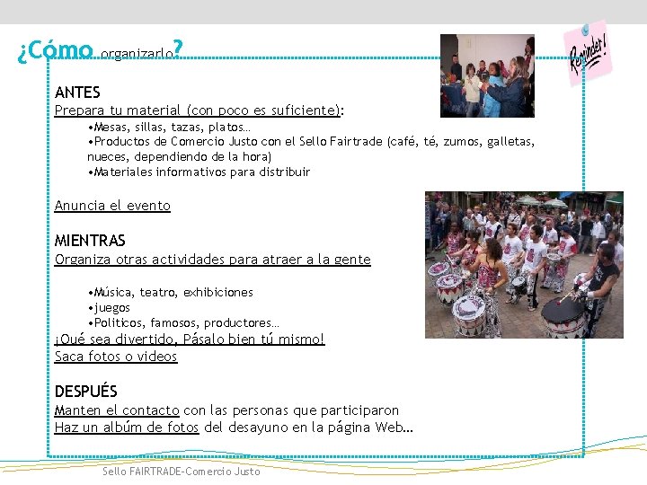 ¿Cómo organizarlo ? ANTES Prepara tu material (con poco es suficiente): • Mesas, sillas,