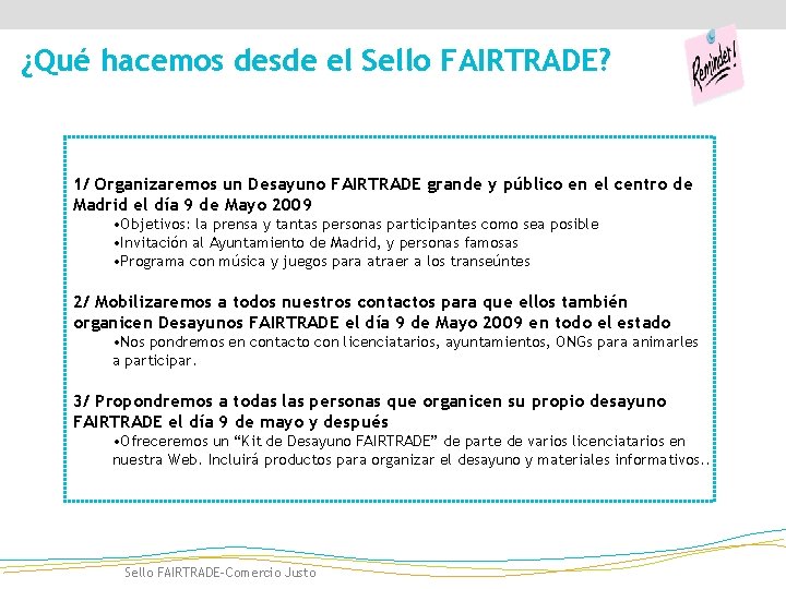 ¿Qué hacemos desde el Sello FAIRTRADE? 1/ Organizaremos un Desayuno FAIRTRADE grande y público