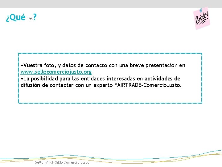 ¿Qué es? • Vuestra foto, y datos de contacto con una breve presentación en