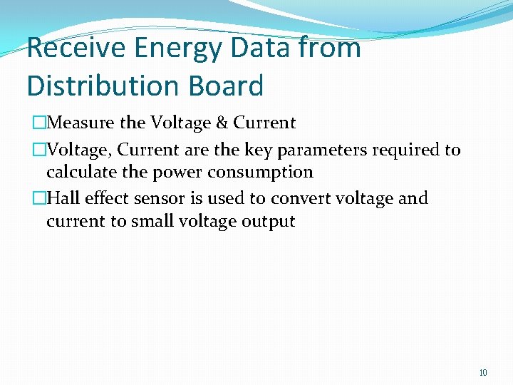 Receive Energy Data from Distribution Board �Measure the Voltage & Current �Voltage, Current are Receive Energy Data from Distribution Board �Measure the Voltage & Current �Voltage, Current are
