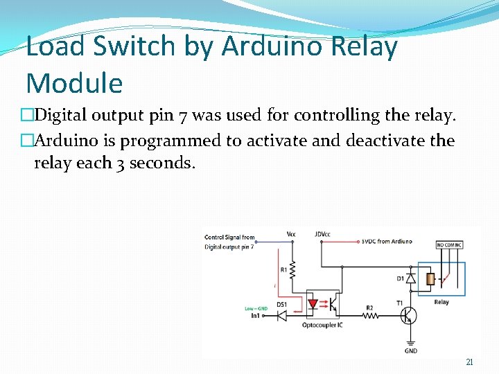 Load Switch by Arduino Relay Module �Digital output pin 7 was used for controlling Load Switch by Arduino Relay Module �Digital output pin 7 was used for controlling
