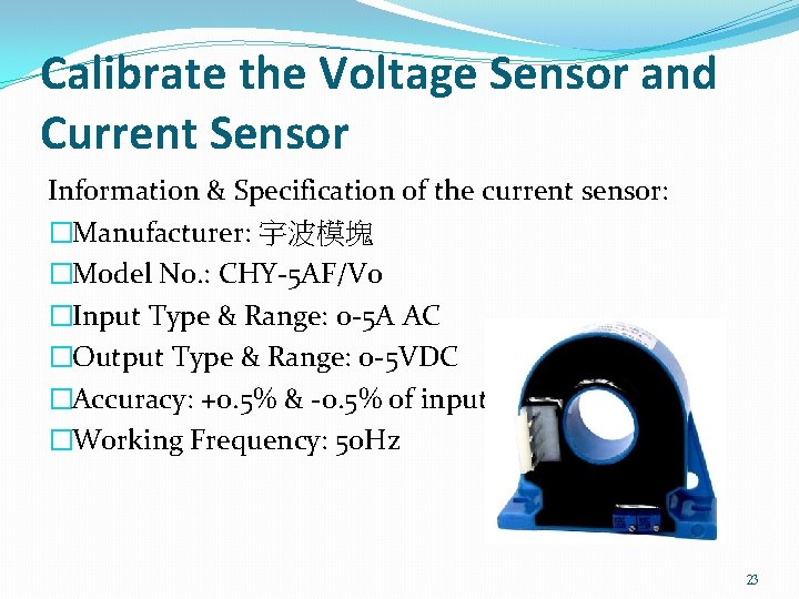 Calibrate the Voltage Sensor and Current Sensor Information & Specification of the current sensor: Calibrate the Voltage Sensor and Current Sensor Information & Specification of the current sensor: