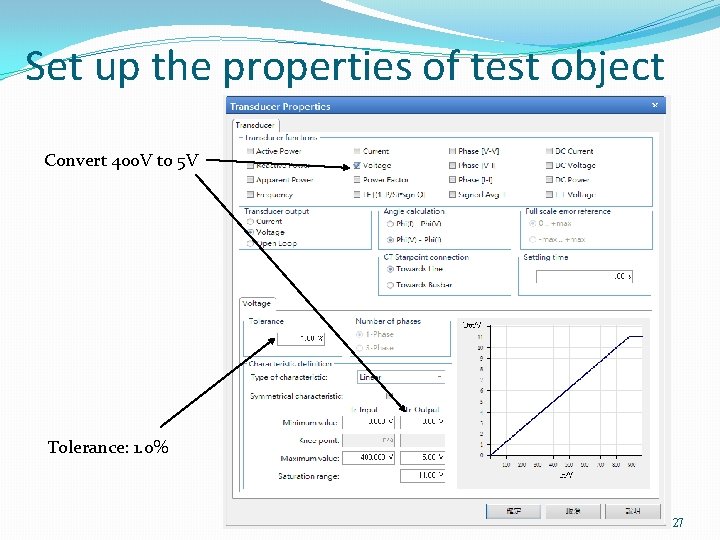 Set up the properties of test object Convert 400 V to 5 V Tolerance: Set up the properties of test object Convert 400 V to 5 V Tolerance: