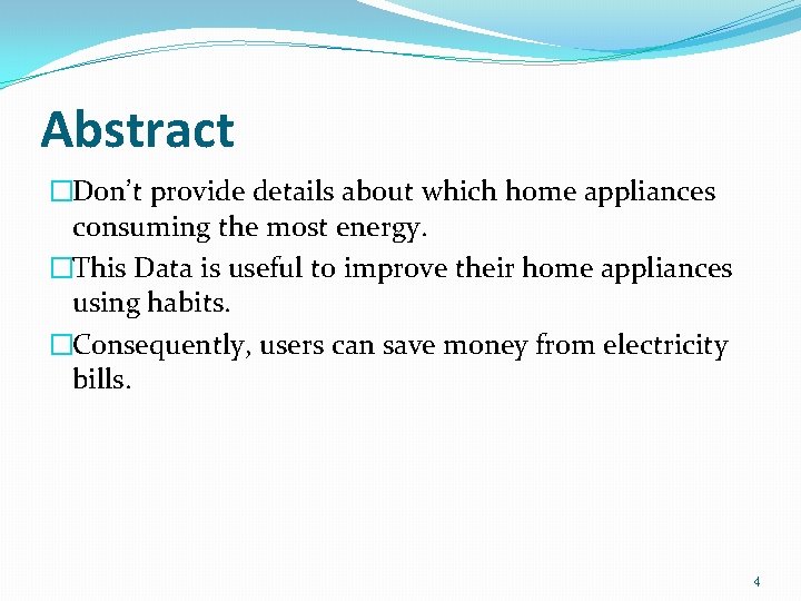 Abstract �Don’t provide details about which home appliances consuming the most energy. �This Data Abstract �Don’t provide details about which home appliances consuming the most energy. �This Data