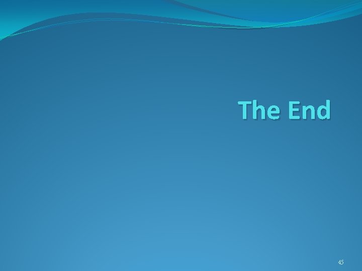 The End 45 The End 45