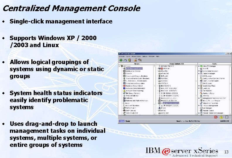 Centralized Management Console • Single-click management interface • Supports Windows XP / 2000 /2003