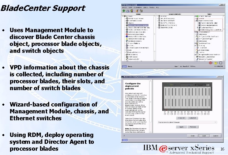 Blade. Center Support • Uses Management Module to discover Blade Center chassis object, processor