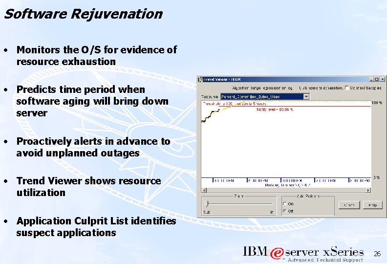 Software Rejuvenation • Monitors the O/S for evidence of resource exhaustion • Predicts time