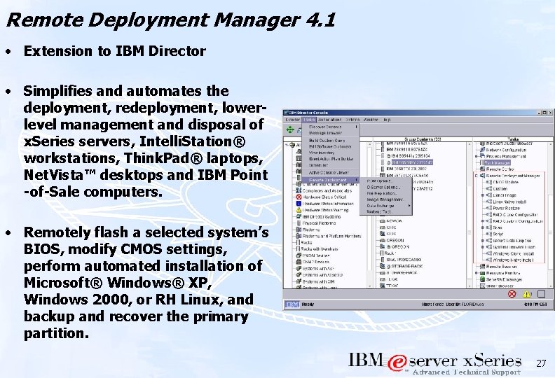 Remote Deployment Manager 4. 1 • Extension to IBM Director • Simplifies and automates