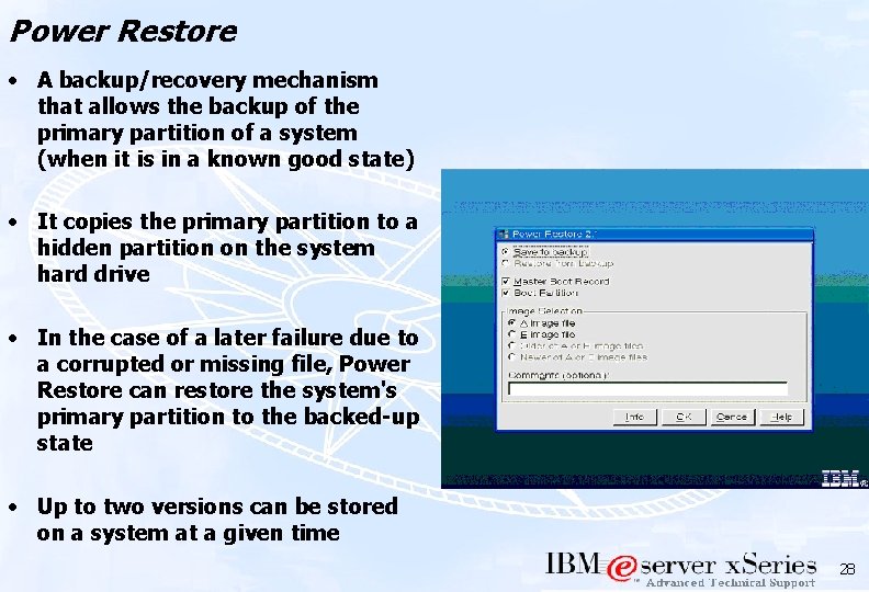 Power Restore • A backup/recovery mechanism that allows the backup of the primary partition