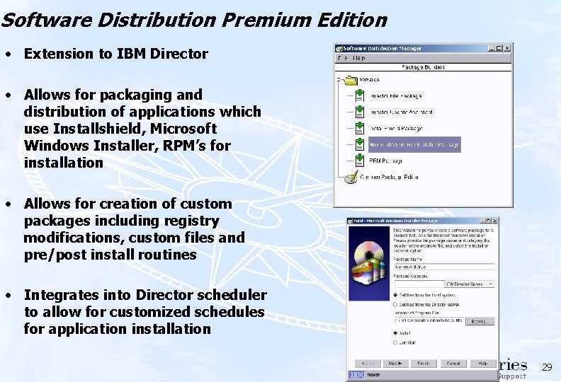 Software Distribution Premium Edition • Extension to IBM Director • Allows for packaging and