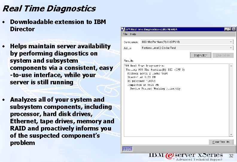 Real Time Diagnostics • Downloadable extension to IBM Director • Helps maintain server availability