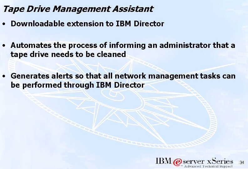 Tape Drive Management Assistant • Downloadable extension to IBM Director • Automates the process