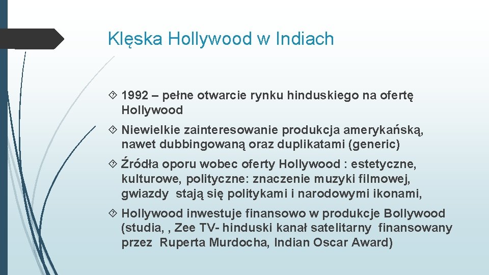 Klęska Hollywood w Indiach 1992 – pełne otwarcie rynku hinduskiego na ofertę Hollywood Niewielkie
