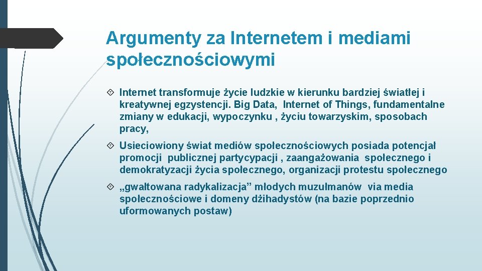 Argumenty za Internetem i mediami społecznościowymi Internet transformuje życie ludzkie w kierunku bardziej światłej