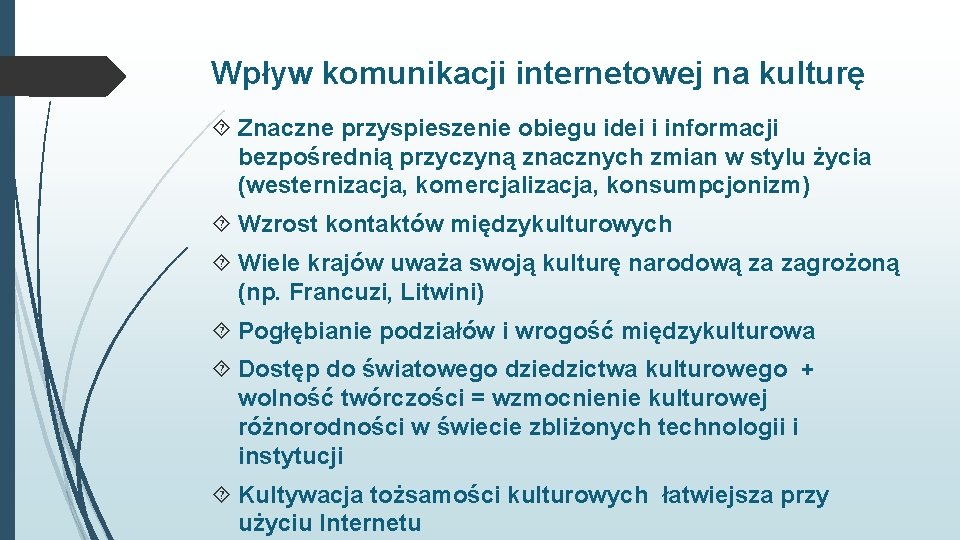 Wpływ komunikacji internetowej na kulturę Znaczne przyspieszenie obiegu idei i informacji bezpośrednią przyczyną znacznych