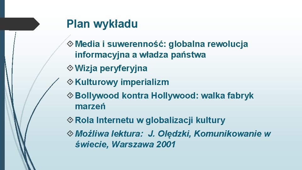 Plan wykładu Media i suwerenność: globalna rewolucja informacyjna a władza państwa Wizja peryferyjna Kulturowy