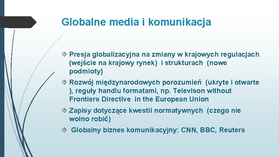 Globalne media i komunikacja Presja globalizacyjna na zmiany w krajowych regulacjach (wejście na krajowy