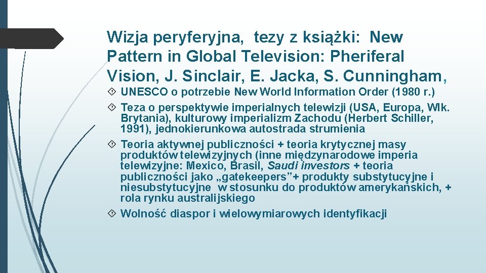 Wizja peryferyjna, tezy z książki: New Pattern in Global Television: Pheriferal Vision, J. Sinclair,