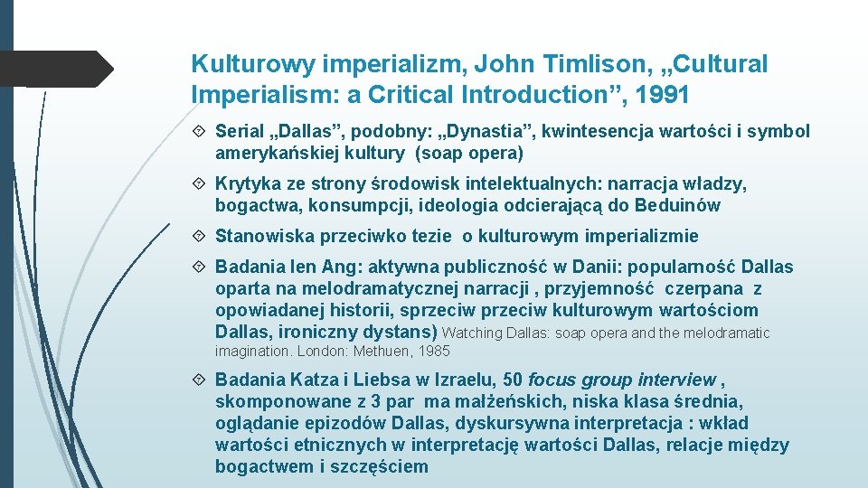 Kulturowy imperializm, John Timlison, „Cultural Imperialism: a Critical Introduction”, 1991 Serial „Dallas”, podobny: „Dynastia”,