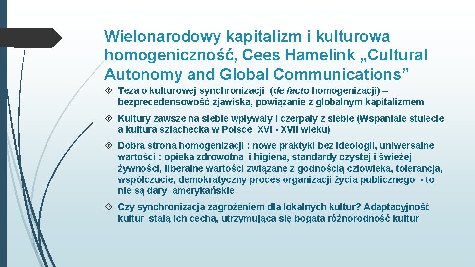 Wielonarodowy kapitalizm i kulturowa homogeniczność, Cees Hamelink „Cultural Autonomy and Global Communications” Teza o