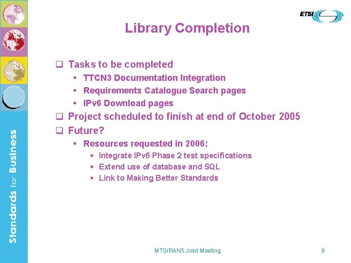 Library Completion q Tasks to be completed § TTCN 3 Documentation Integration § Requirements