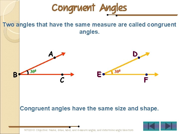 Congruent Angles Two angles that have the same measure are called congruent angles. D