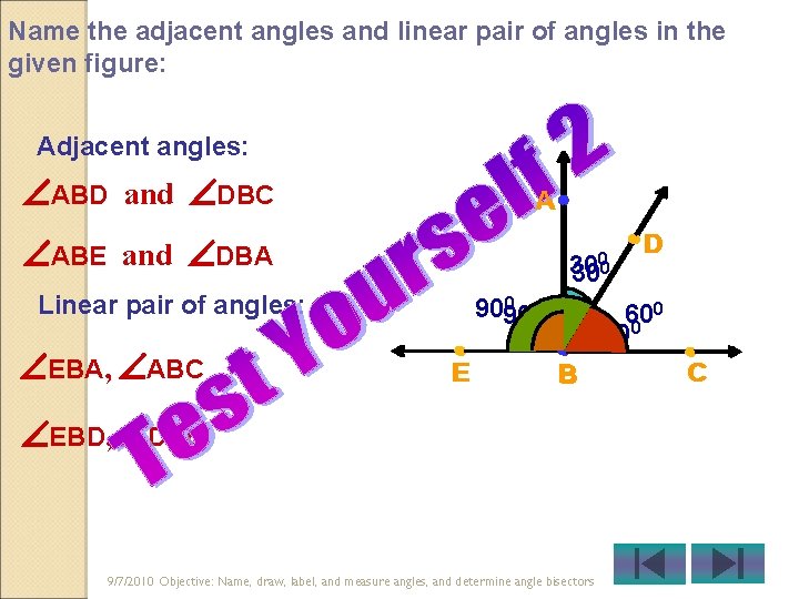 Name the adjacent angles and linear pair of angles in the given figure: Adjacent Name the adjacent angles and linear pair of angles in the given figure: Adjacent
