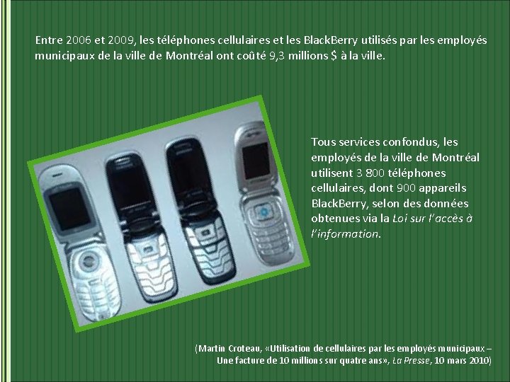 Entre 2006 et 2009, les téléphones cellulaires et les Black. Berry utilisés par les