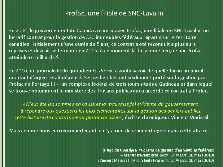 Profac, une filiale de SNC-Lavalin En 2004, le gouvernement du Canada a conclu avec
