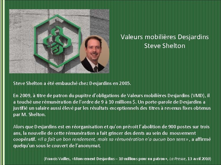 Valeurs mobilières Desjardins Steve Shelton a été embauché chez Desjardins en 2005. En 2009,