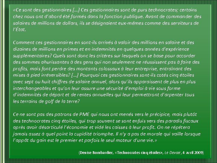  «Ce sont des gestionnaires […] Ces gestionnaires sont de purs technocrates; certains chez