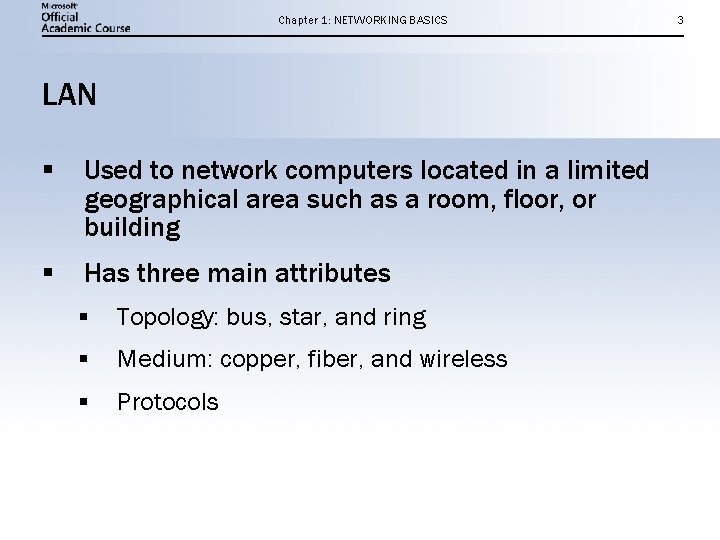 Chapter 1: NETWORKING BASICS LAN § Used to network computers located in a limited