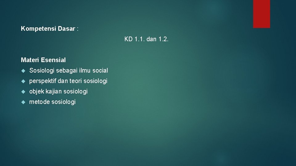 Kompetensi Dasar : KD 1. 1. dan 1. 2. Materi Esensial Sosiologi sebagai ilmu