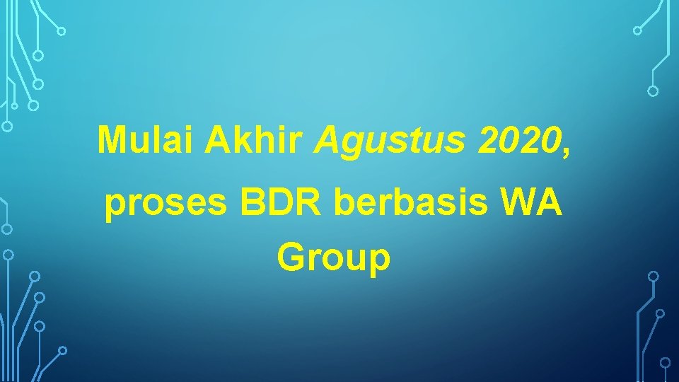 Mulai Akhir Agustus 2020, proses BDR berbasis WA Group 