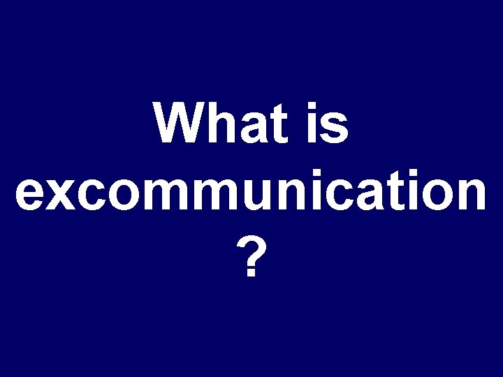 What is excommunication ? 
