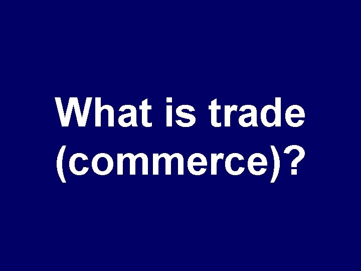 What is trade (commerce)? 