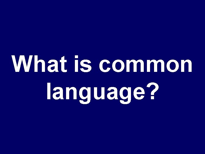 What is common language? 