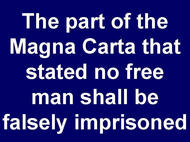 The part of the Magna Carta that stated no free man shall be falsely