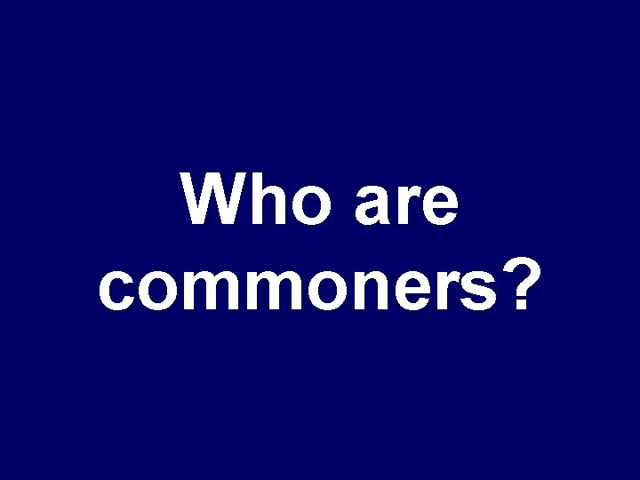Who are commoners? 