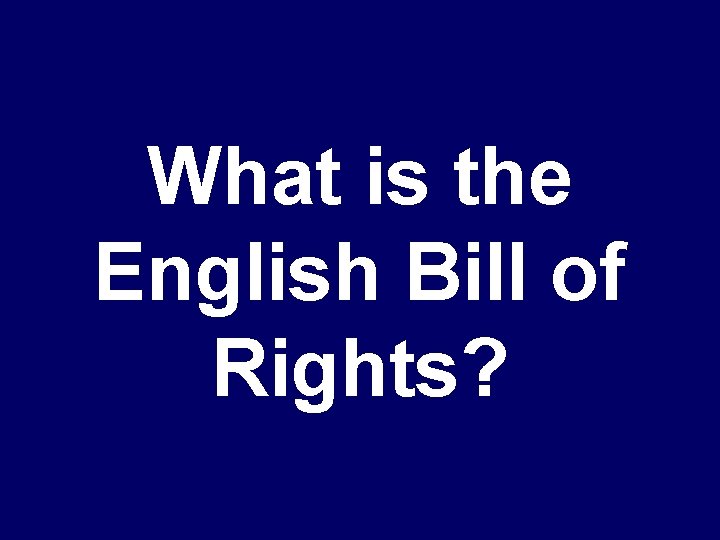 What is the English Bill of Rights? 